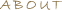 ABOUT